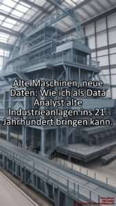 Alte-Maschinen-neue-Daten-Wie-ich-als-Data-Analyst-alte-Industrieanlagen-ins-21-Jahrhundert-bringen-kan